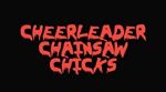 Cheerleader Chainsaw Chicks (2018) - Phụ đề VietSub