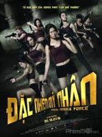 Special Female Force (2016) - Đặc Nhiệm Mỹ Nhân - Lat ging ba wong fa - Full HD - Thuyết minh