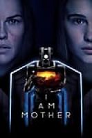 I Am Mother (2019) - Full HD - Phụ đề VietSub