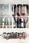 Blood Father (2016) - Bố Già Sát Thủ - Full HD - Phụ đề VietSub